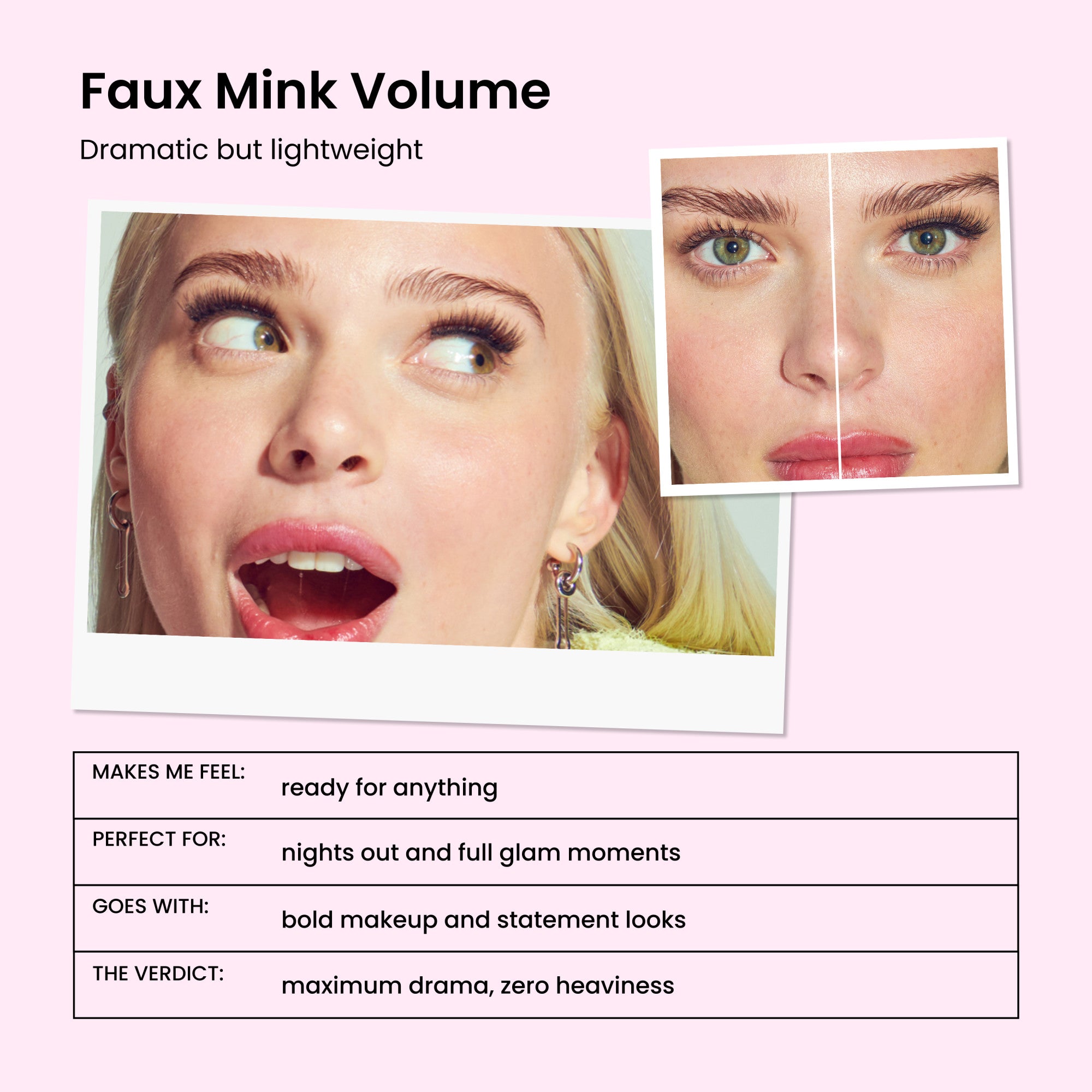 Faux Mink Volume mascara: dramatic lightweight lashes for bold makeup looks.