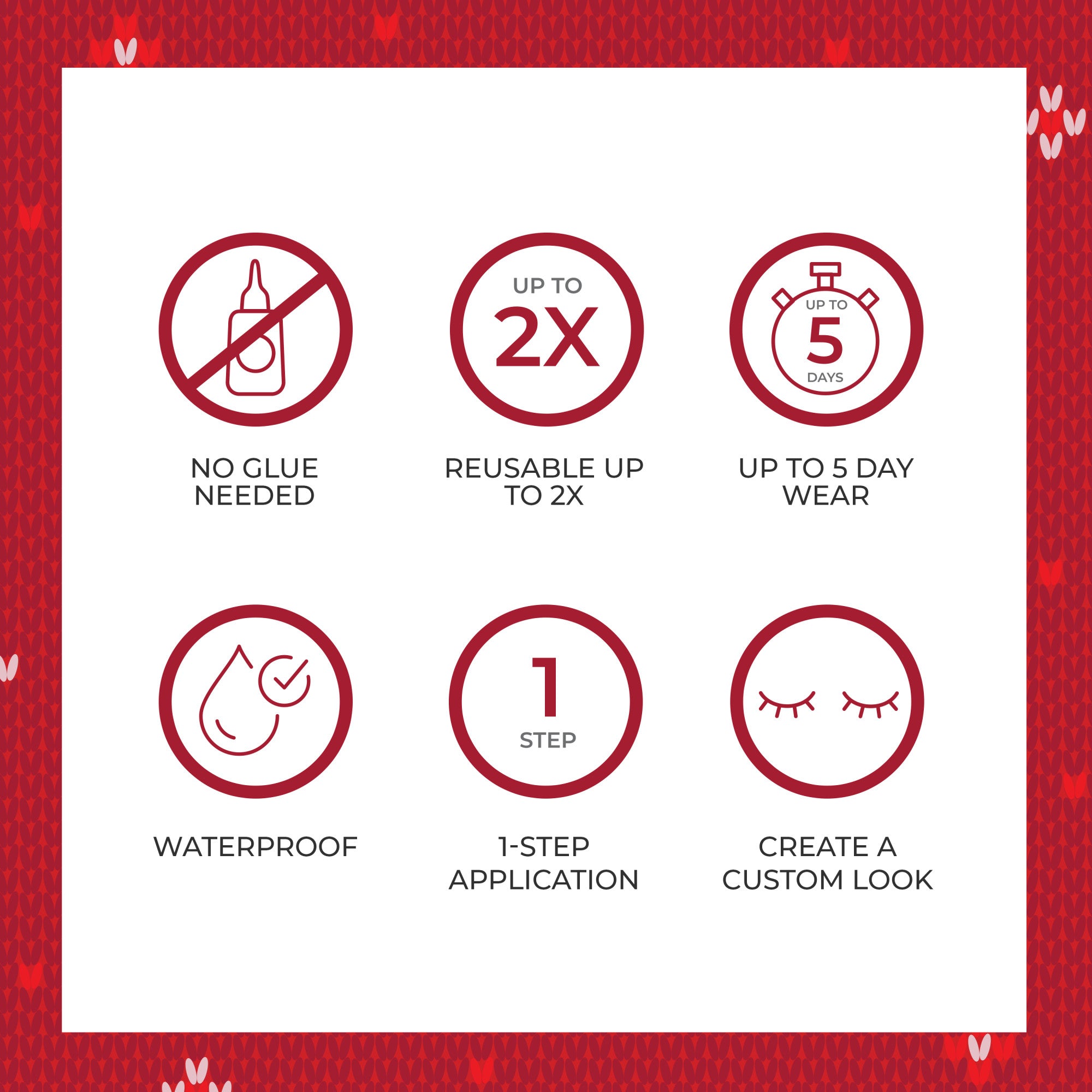 Product features: no glue, reusable 2X, 5-day wear, waterproof, 1-step application, custom look.