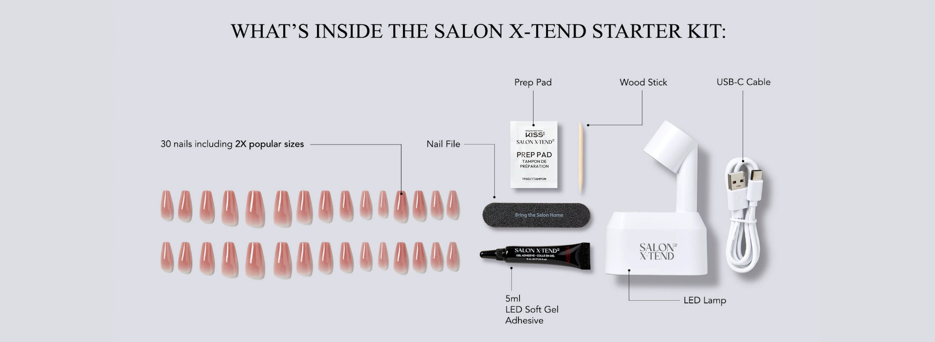 What's inside the Salon X-tend Starter Kit: 30 nails including 2x popular sizes, a nail file, a prep pad, 5ml of LED Soft Gel Adhesive, a wood stick, a LED Lamp, and a USB-C cable.