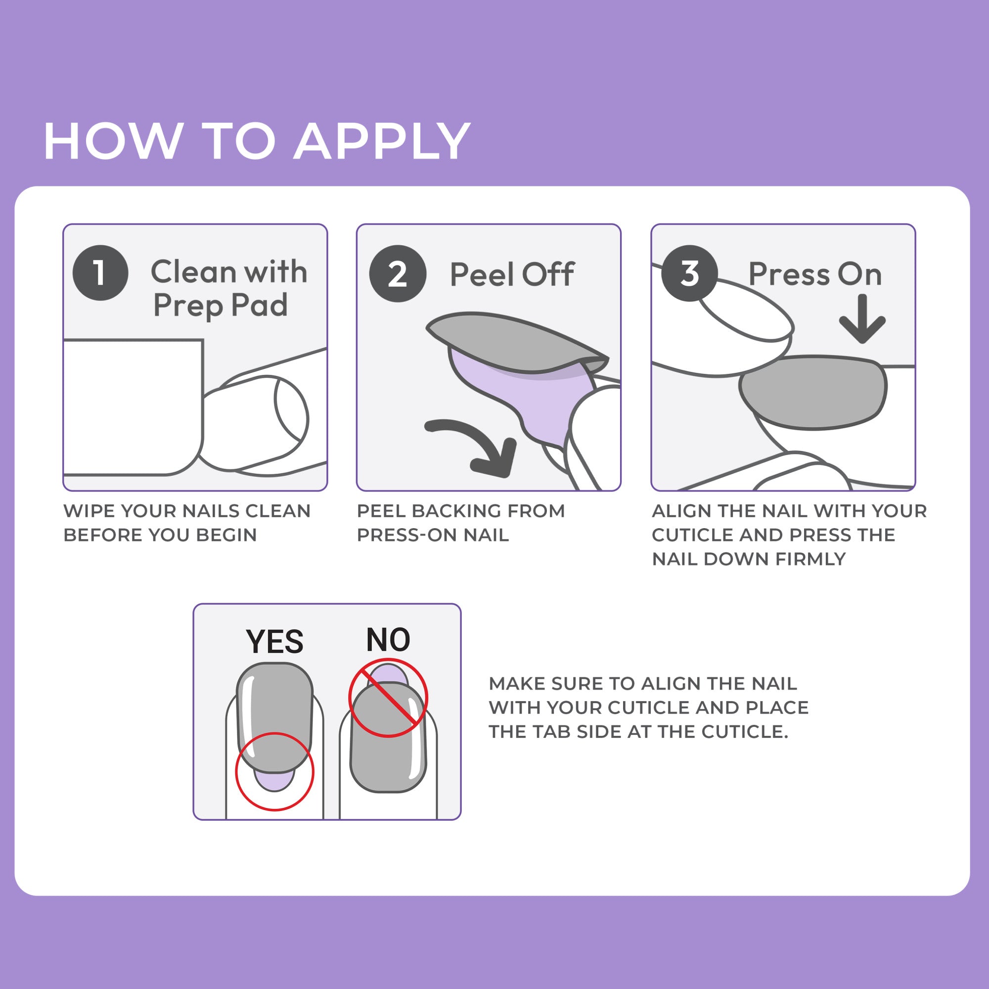 Instructions for applying press-on nails illustrated with three steps: clean nails with prep pad, peel backing from nail, press nail on aligned with cuticle. Includes a yes/no diagram showing correct nail alignment with the tab side at the cuticle.