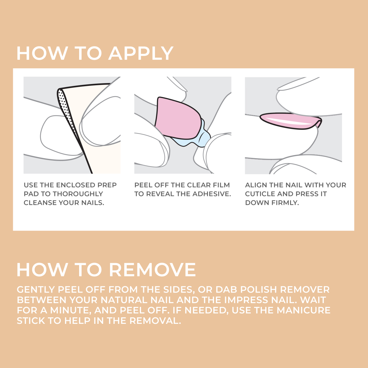 Step-by-step illustrations for applying press-on nails: wiping nail with prep pad, peeling off adhesive film, and aligning pink nail on cuticle to press down firmly. Instructions for gentle removal with polish remover or manicure stick also included.